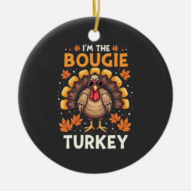 Ich bin der Bougie Turkey Funny Erntedank Sassy Keramik Ornament (Vorne)