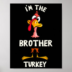 Ich bin der Bruder Truthahn Thanksgiving-Kostüm Er Poster
