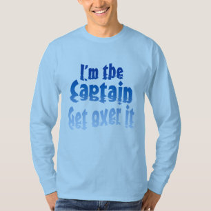 Ich bin der Captain Get over it T-Shirt