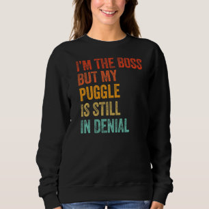 Ich bin der Chef, aber mein Puggle ist noch im "De Sweatshirt
