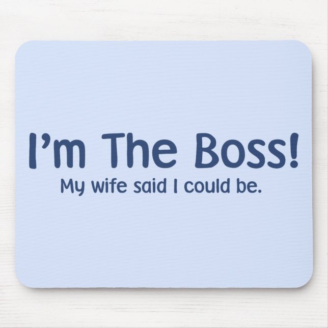 Ich bin der Chef, den meine Ehefrau so sagte Mousepad (Vorne)