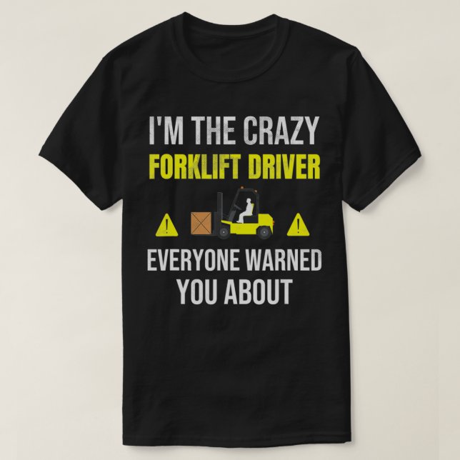 Ich bin der Crazy Gabelstaplerspeicher Gabelstaple T-Shirt (Design vorne)