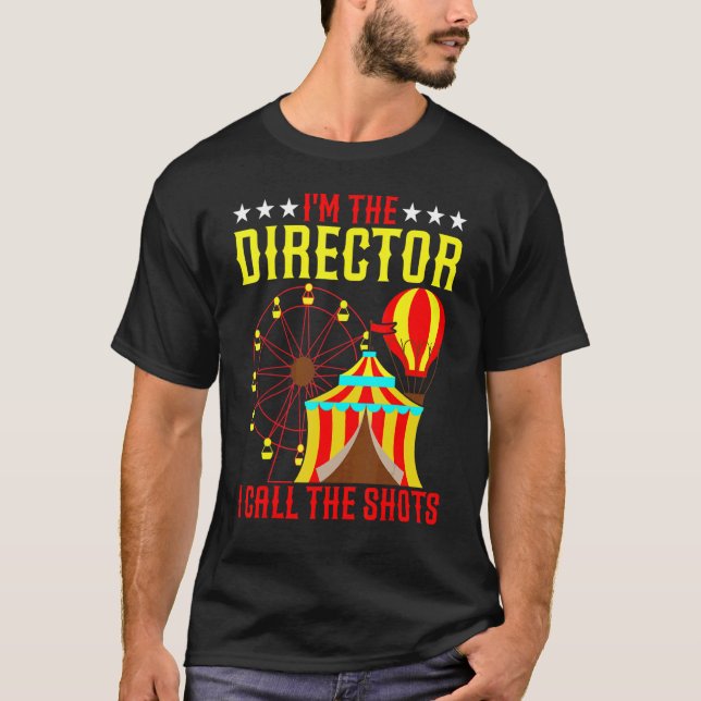 Ich bin der Direktor, den ich den Shots Circus & C T-Shirt (Vorderseite)