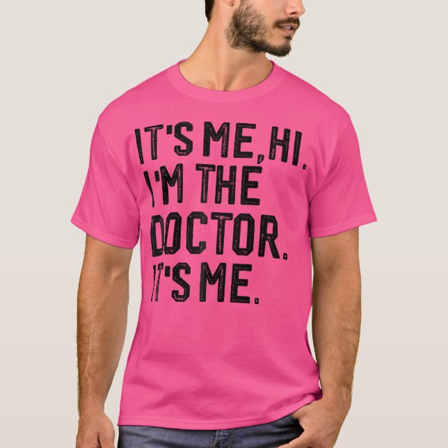 Ich bin der Doktor, ich bin Doktor. Ich bin Ärztin T-Shirt (Vorderseite)