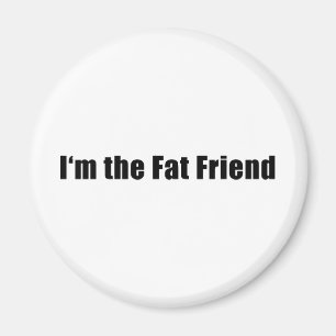 Ich bin der fette Freund Magnet