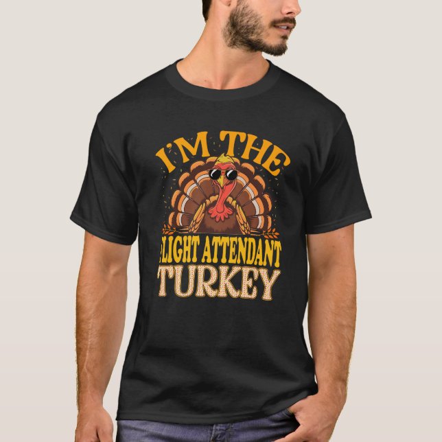 Ich bin der Flug Attendant Türkei Thanksgiv T-Shirt (Vorderseite)