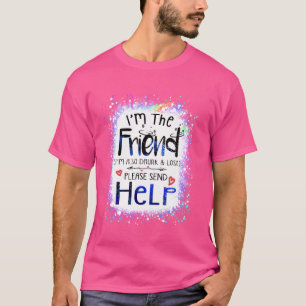 Ich bin der Freund, ich bin auch betrunken und ver T-Shirt