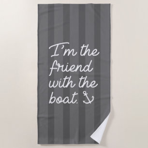 Ich bin der Freund mit dem Boot Strandtuch