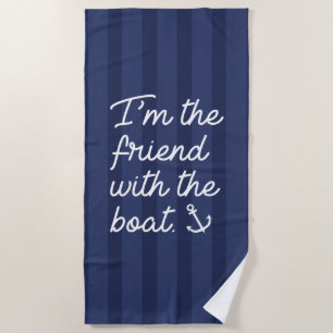 Ich bin der Freund mit dem Boot Strandtuch