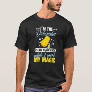 Ich bin der Geschirrspüler Bitte stehe zurück, wäh T-Shirt