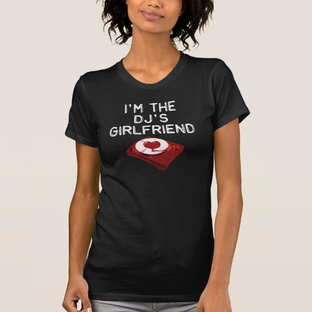 Ich bin der Girlfriend-T - Shirt des DJ (Vorderseite)