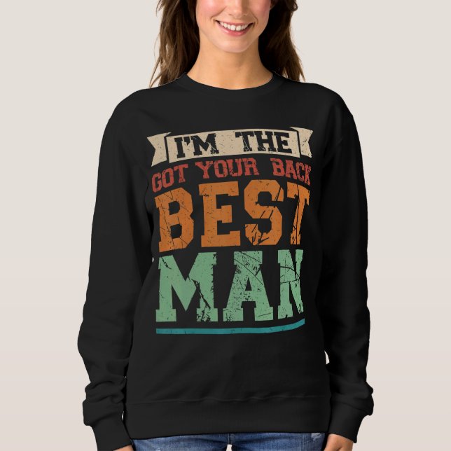 Ich bin der Got Back Trauzeuge Trauzeuge Sweatshirt (Vorderseite)