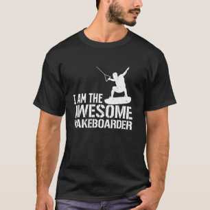 Ich bin der großartige Wakeboarder Lustiger Wakeb T-Shirt