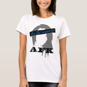 Ich bin der Grund für AFK T-Shirt