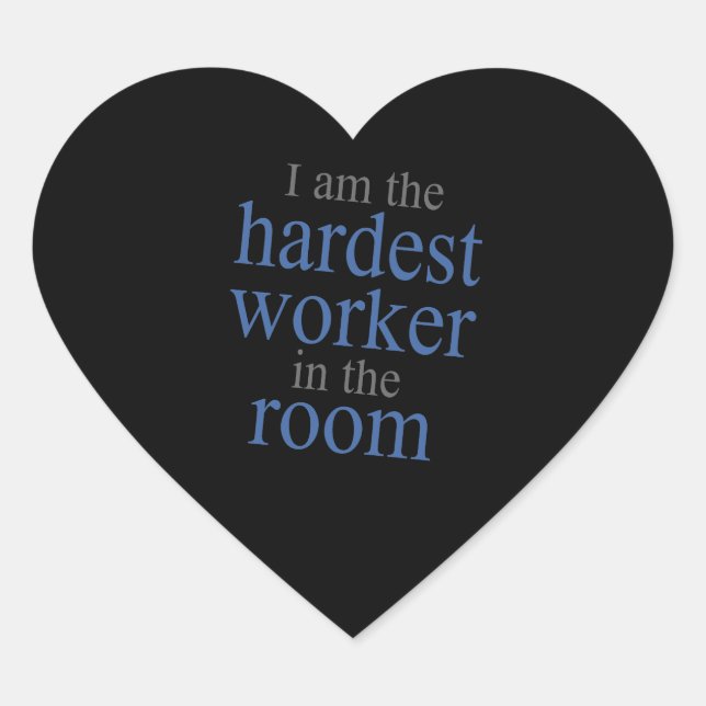 Ich bin der härteste Arbeiter im Raum Herz-Aufkleber (Vorderseite)