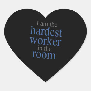Ich bin der härteste Arbeiter im Saal Herz-Aufkleber