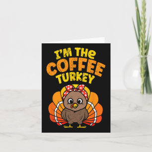 Ich bin der Kaffee Türkei Erntedank Familienherbst Karte