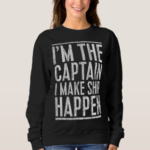 Ich bin der Kapitän, den ich zum Booten mache Sweatshirt