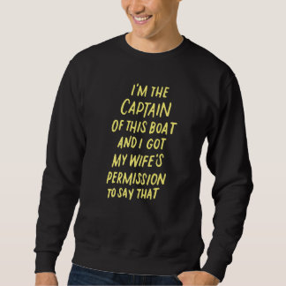Ich bin der Kapitän dieses Bootes Sweatshirt
