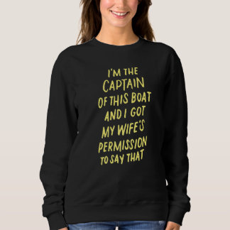 Ich bin der Kapitän dieses Bootes Sweatshirt