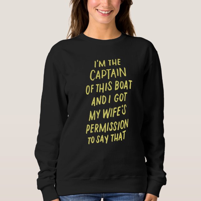 Ich bin der Kapitän dieses Bootes Sweatshirt (Vorderseite)