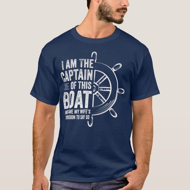 Ich bin der Kapitän dieses Bootes T-Shirt (Vorderseite)