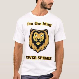 „Ich bin der König – Starker Löwenkopf spricht“ T T-Shirt