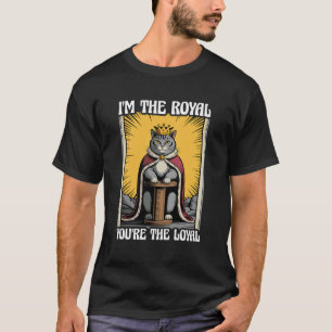 Ich bin der Königliche, du bist der treue süße Kat T-Shirt