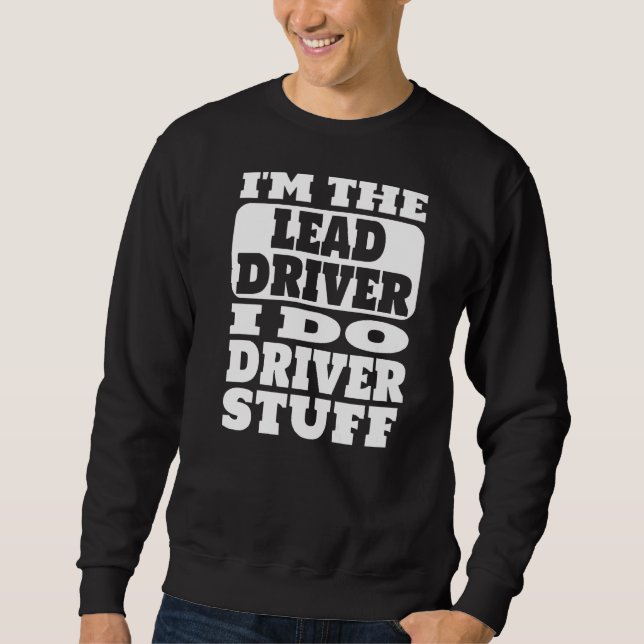 Ich bin der Lead Driver I Do Driver Stuff Tour Cre Sweatshirt (Vorderseite)