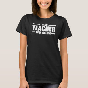 Ich bin der Lehrer, den ich unterrichten kann T-Shirt