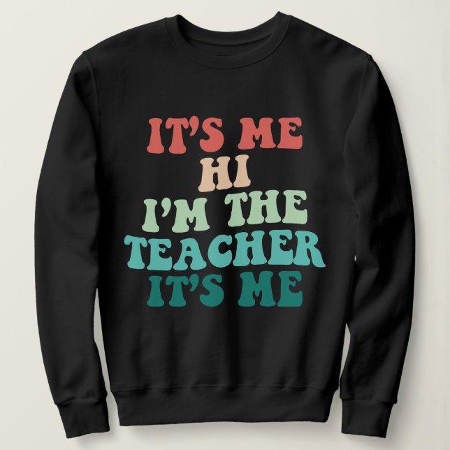 Ich bin der Lehrer, ich bin Lehrer. Ich bin Lehrer Sweatshirt (Design vorne)