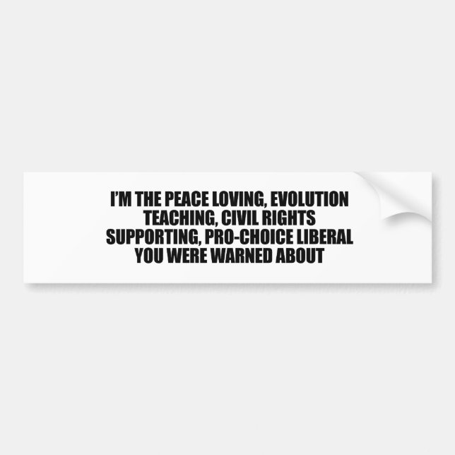 Ich bin der Liberale, den Sie ungefähr gewarnt Autoaufkleber (Vorne)