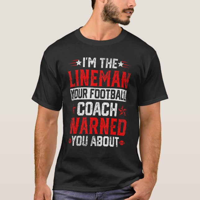 Ich bin der Lineman, Ihr Fußballtrainer hat Sie vo T-Shirt (Vorderseite)