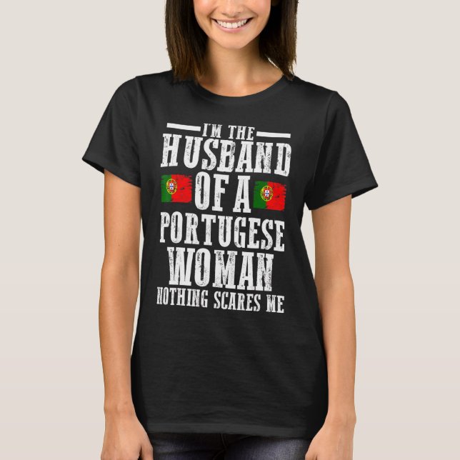 Ich bin der Mann einer portugiesischen Frau Nichts T-Shirt (Vorderseite)