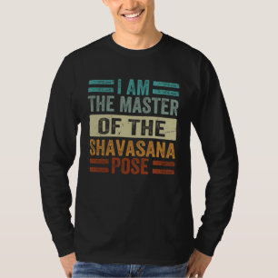 Ich bin der Meister der Shavasana-Pose   Yoga  1 T-Shirt