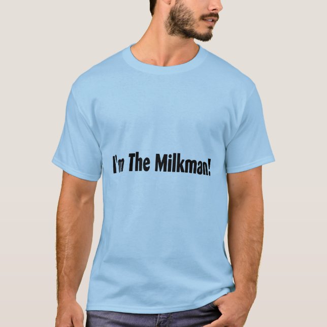 Ich bin der Milchmann T-Shirt (Vorderseite)