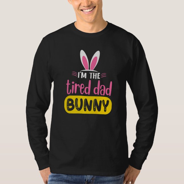 Ich bin der müde Vater Bunny Rabbit Ears Egg Funny T-Shirt (Vorderseite)