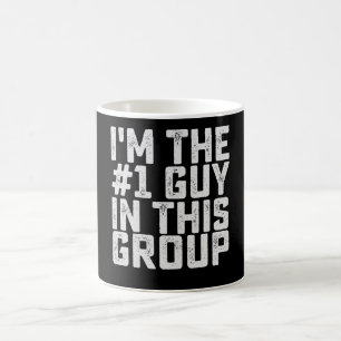 Ich bin der Nummer Eins-Typ in dieser Gruppe Funny Kaffeetasse