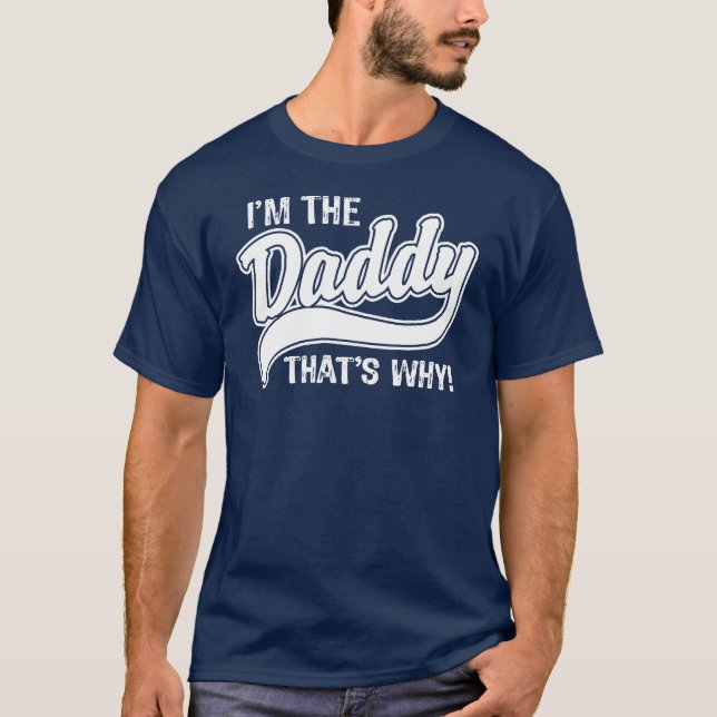 Ich bin der Papa, deshalb T-Shirt (Vorderseite)