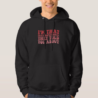 Ich bin der Paraprofi, den sie dir über Funn erzäh Hoodie