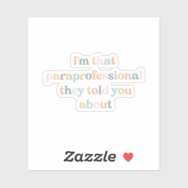 Ich bin der Paraprofi, über den sie dir erzählt ha Aufkleber (Blatt)