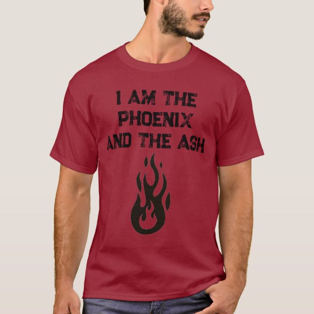 Ich bin der Phoenix und die Asche T-Shirt (Vorderseite)