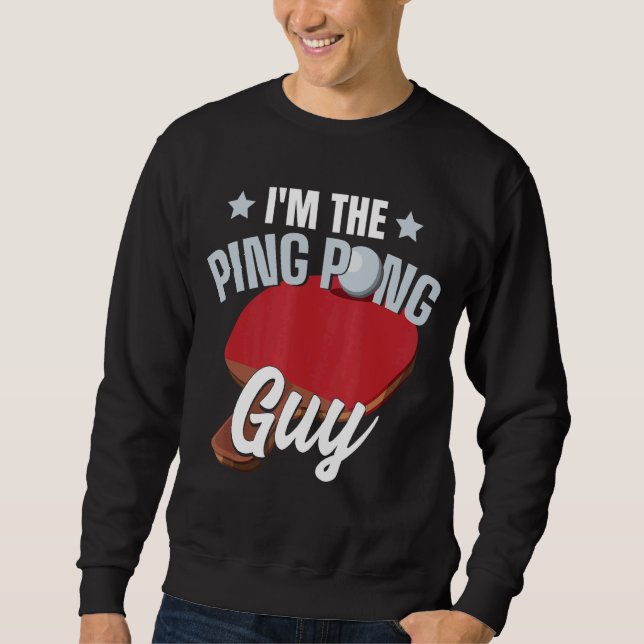 Ich bin der Ping Pong Typ Paddle Tischtennis Ping  Sweatshirt (Vorderseite)