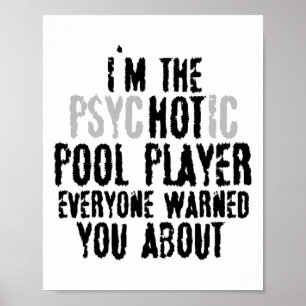 Ich bin der Psychotic Hot Pool Player - Snooker Bi Poster