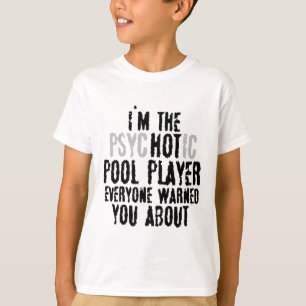 Ich bin der Psychotic Hot Pool Player - Snooker Bi T-Shirt