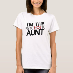 Ich bin der psychotische Tante-heiße Tante-Spaß T-Shirt