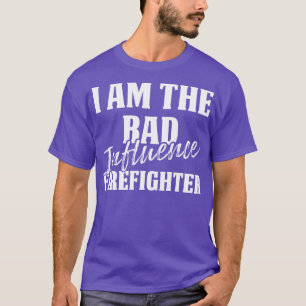 Ich bin der schlechte Einfluss des Feuerwehrmanns T-Shirt