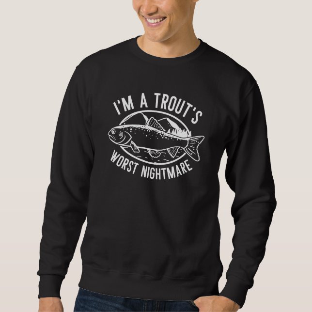 Ich bin der schlimmste Albtraum der Forelle Sweatshirt (Vorderseite)