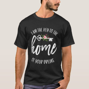 Ich bin der Schlüssel zur Zuhause Ihrer Träume wah T-Shirt