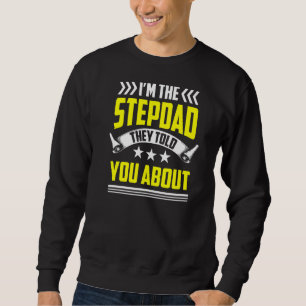 Ich bin der Stepdad, den sie dir über Step Vater S Sweatshirt